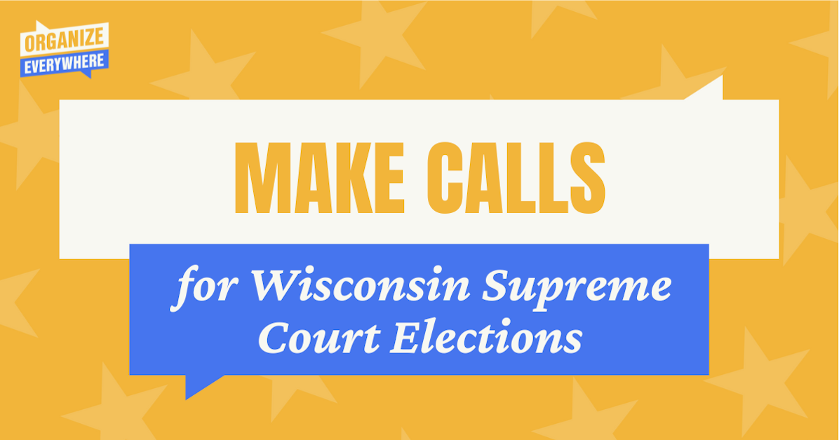 Make Anytime Calls for Wisconsin Supreme Court Elections · Mobilize